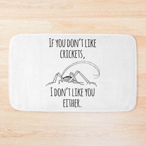 Item preview, If You Don't Like Crickets I Don't Like You Either designed and sold by 4AllTimes.