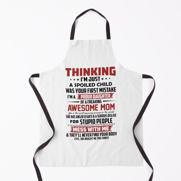Item preview, thinking i'm just a spoiled child was first mistake i'm a proud daughter of a freaking awesome mom designed and sold by hasanmasud.