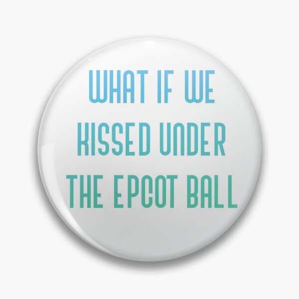 Item preview, What if we kissed under the Epcot ball designed and sold by broadwaygirl142.