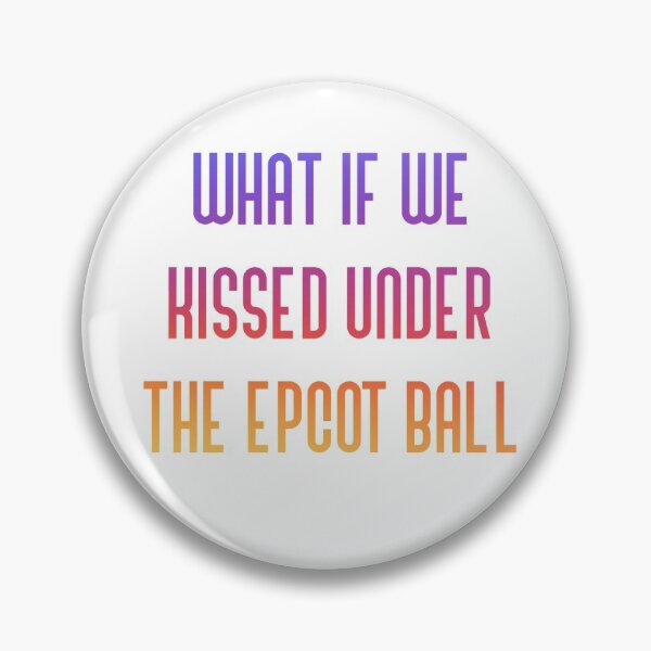 Item preview, What if we kissed under the Epcot ball designed and sold by broadwaygirl142.