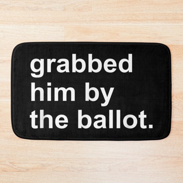 Item preview, Grabbed Him By the Ballot - Biden Victory  designed and sold by BibbsVincent.