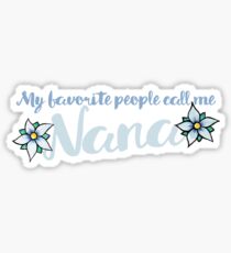 My favorite people all me nana Sticker