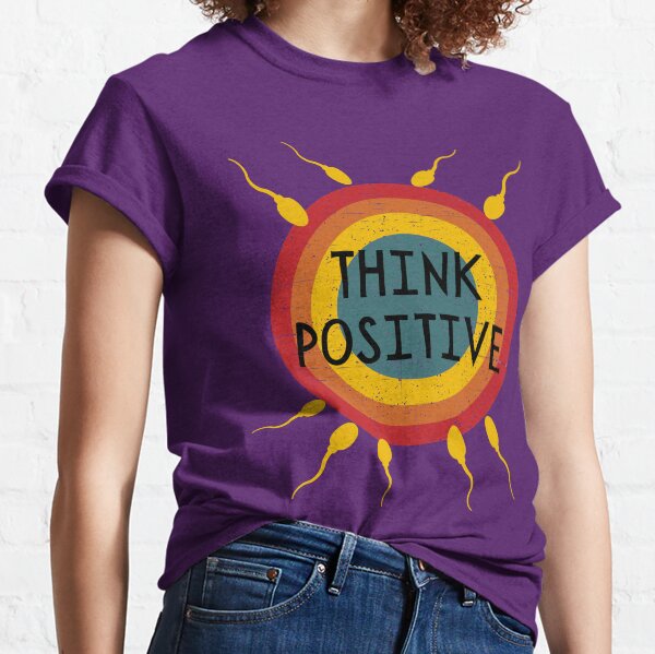 Think positive retro, distressed sperm meets egg shirt for IVF fertility treatment . Classic T-Shirt