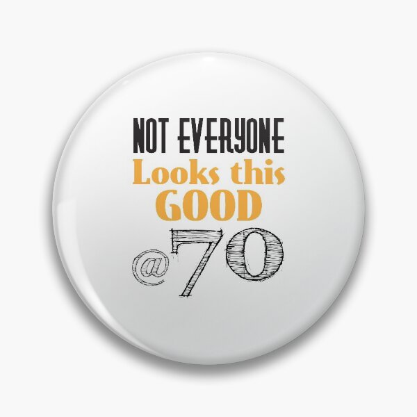 Item preview, Not Everyone Looks This Good At 70 designed and sold by 4AllTimes.