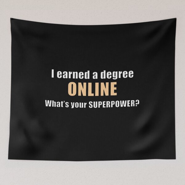 Item preview, I Earned a Degree Online - What's Your Superpower? designed and sold by NadyaCC.