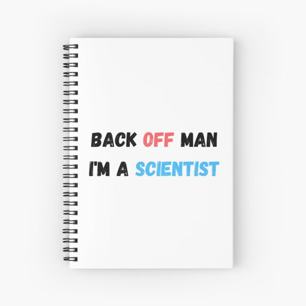 Back Off Man I'm a Scientist Spiral Notebook
