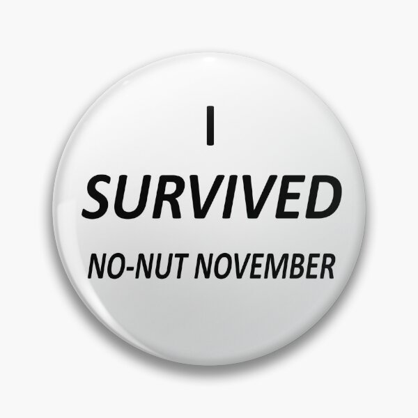 Item preview, I survived no-nut November designed and sold by UnPEngineer.