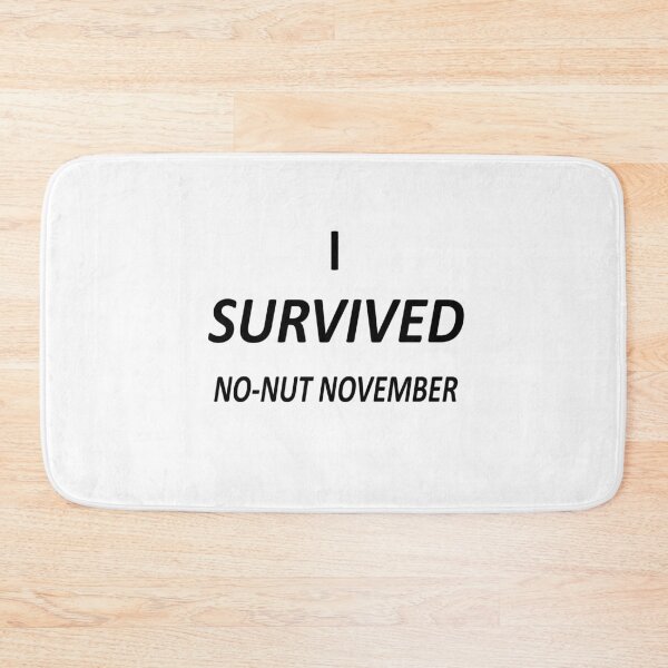 Item preview, I survived no-nut November designed and sold by UnPEngineer.
