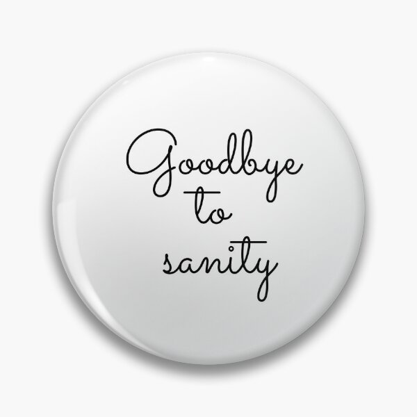 Item preview, Goodbye to Sanity designed and sold by flying-flamingo.