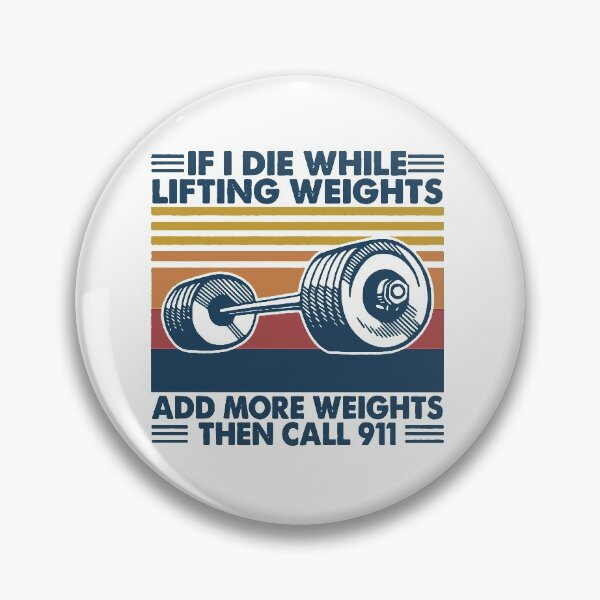 Item preview, Retro If I Die While Lifting Weights Add More Weights Then Call 911 T-Shirt designed and sold by nicenicenice9.