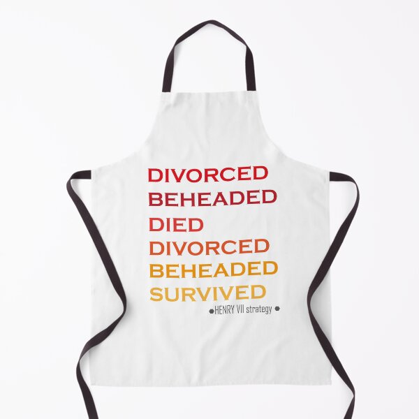 Item preview, fates of the six wives of henry VII shirt- divorced, beheaded, died.. designed and sold by Castore design.