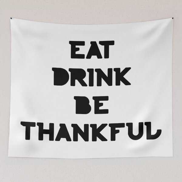 Item preview, Eat, Drink Be Thankful. Thanksgiving and Christmas Design. Eat, Drink and Be Happy. designed and sold by That Cheeky Tee.