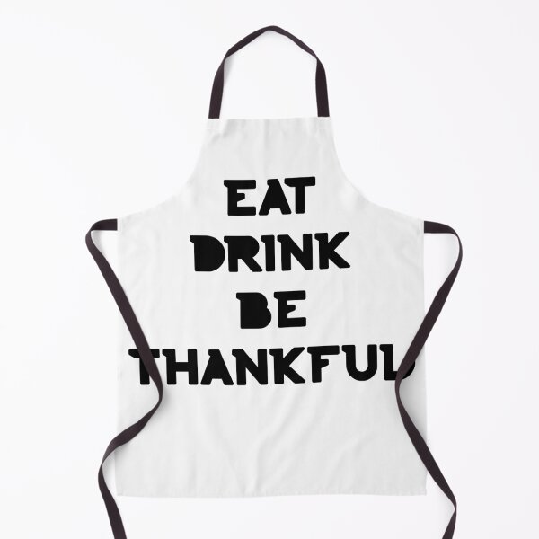 Item preview, Eat, Drink Be Thankful. Thanksgiving and Christmas Design. Eat, Drink and Be Happy. designed and sold by That Cheeky Tee.