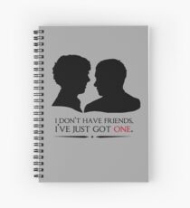 I don't have friends, I've just got one Spiral Notebook