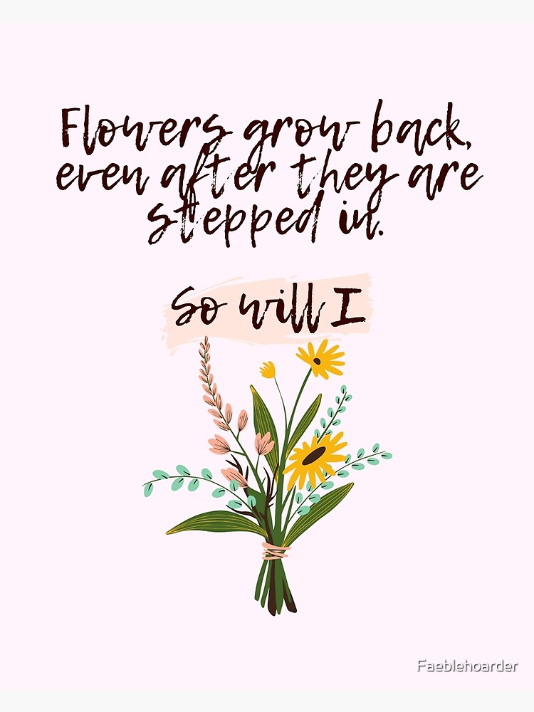 "Flowers grow back Aesthetic motivational quote" Poster by