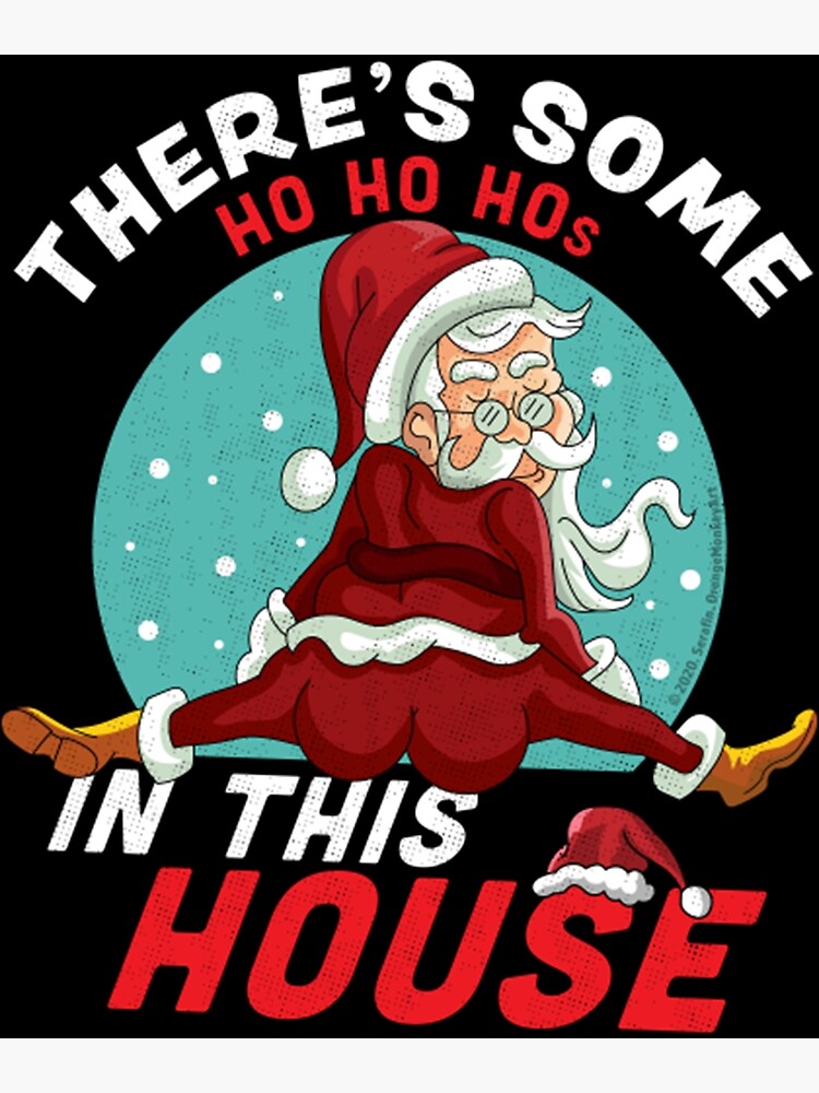 Theres Some Ho Ho Hos In This House Christmas Santa Claus