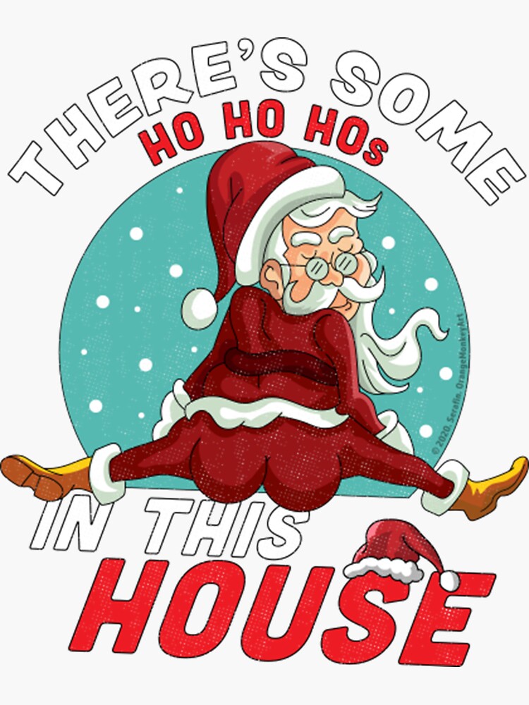 There's Some Ho Ho Hos In this House Christmas Santa Claus