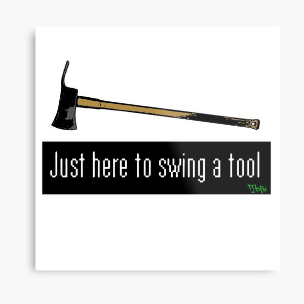 Just here to swing a tool Metal Print