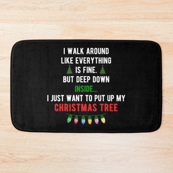 Item preview, I Walk Around Like Everything Is Fine But Deep Down Inside I Just Want To Put Up My Christmas Tree designed and sold by mographicdesign.