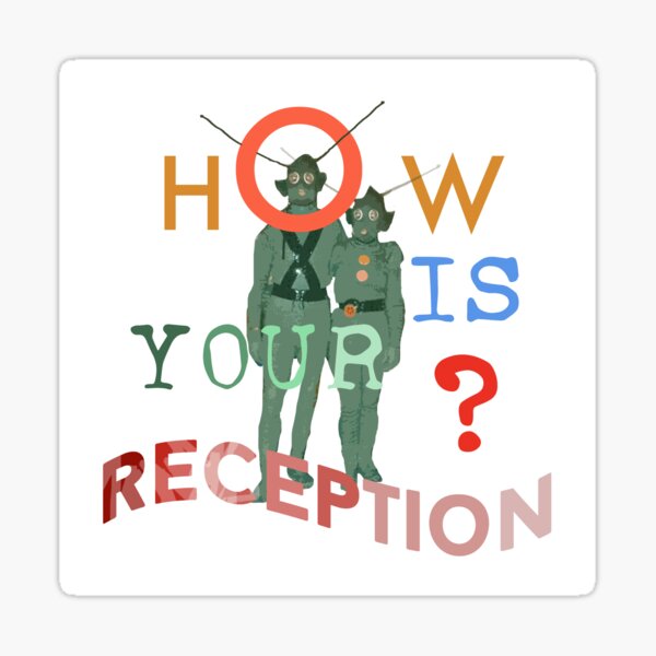 How is Your Reception? Sticker