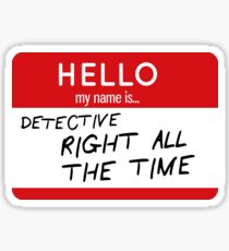 Detective Right All the Time Sticker