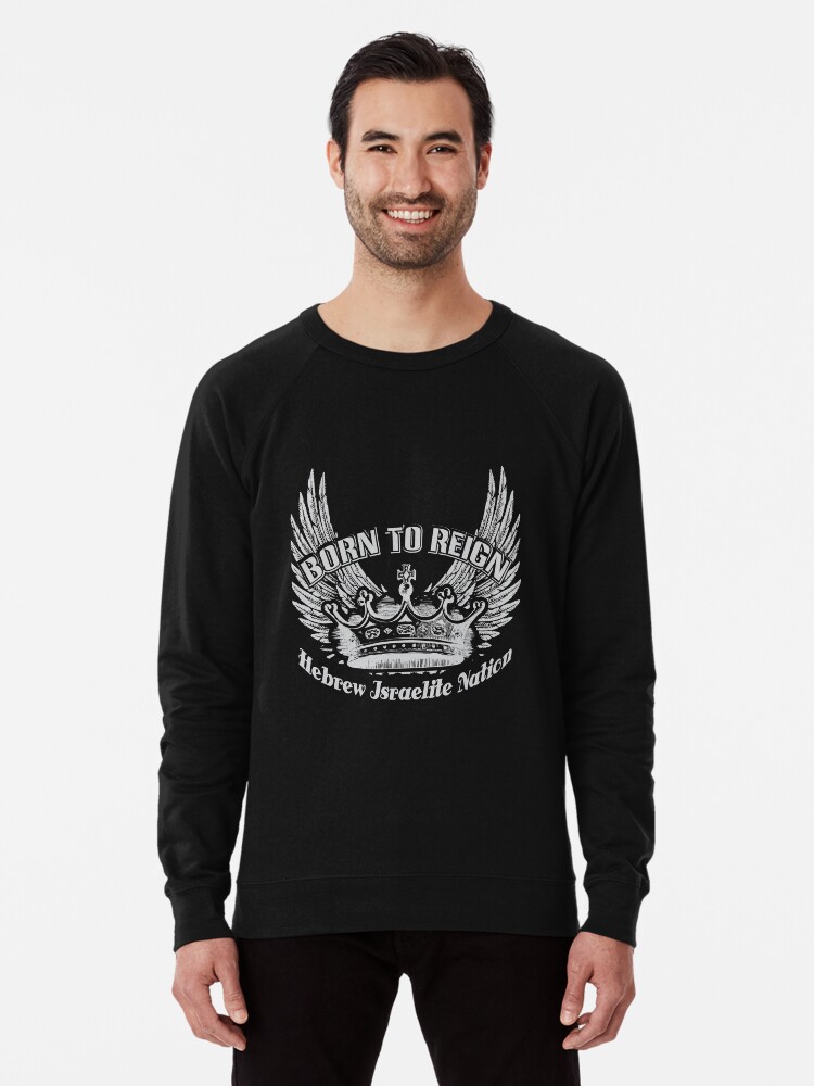 Born To Reign Hebrew Israelite Nation Lightweight Sweatshirt By