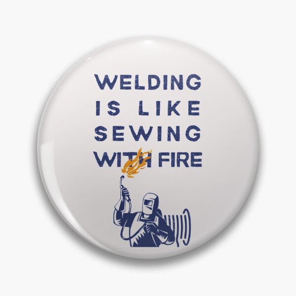 Item preview, Welding is like Sewing with Fire designed and sold by Millenial Designs.