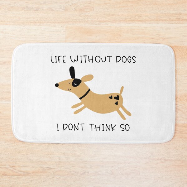 Item preview, Life Without Dogs I Dont Think So designed and sold by IrinaOstapenko.