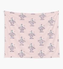 And Honey, You Should See Me In A Crown Wall Tapestry
