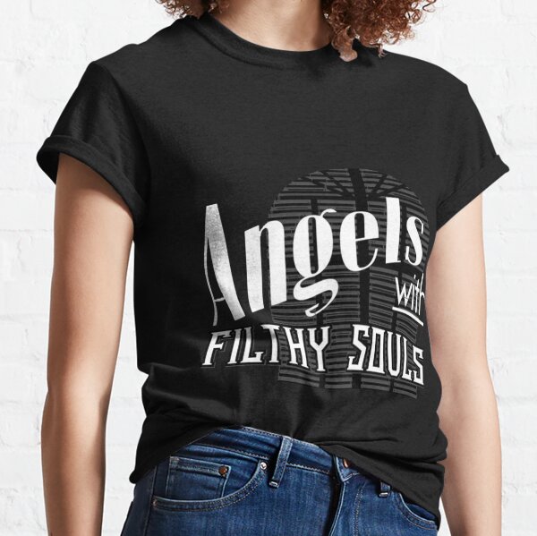 angels with filthy souls t shirt