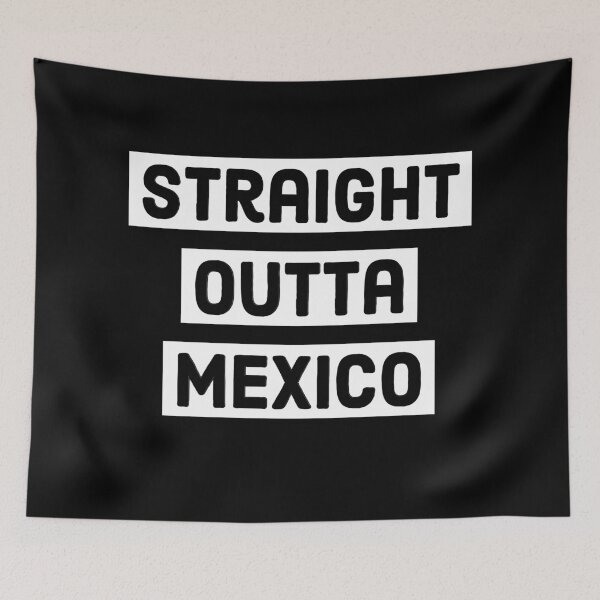Item preview,  Straight Outta Mexico designed and sold by ThePrintCrafty.