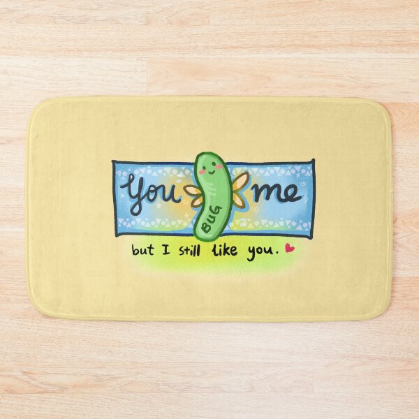 Item preview, You Bug Me, But I Still Like You designed and sold by ShelliesWorld.