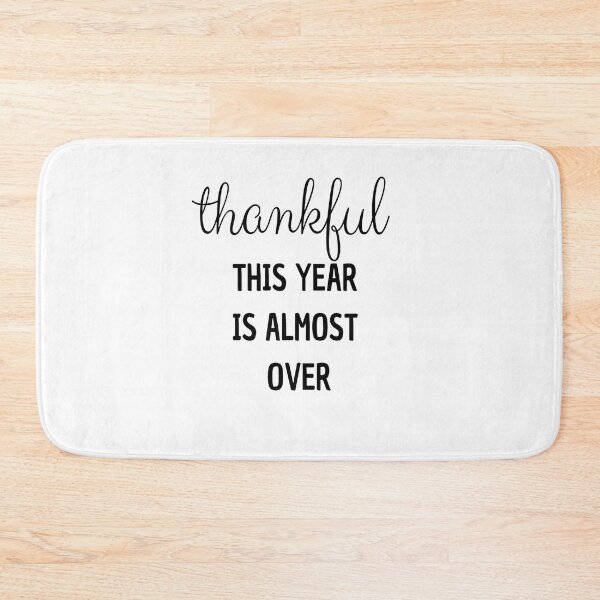 Item preview, Copy of Thankful This Year Is Almost Over designed and sold by All in One  Design.