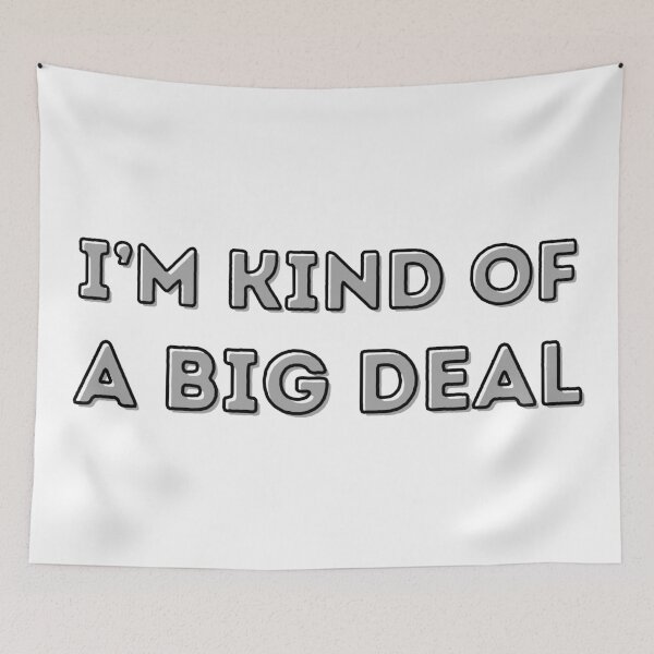 Item preview, I’m Kind Of A Big Deal designed and sold by LADYGOODMOOD.