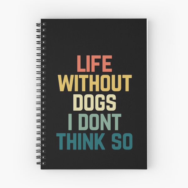 Item preview, Life Without Dogs I Dont Think So designed and sold by Albatrozz.