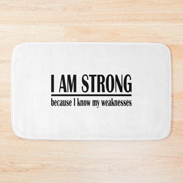 Item preview, i am strong because i know my weaknesses designed and sold by PUNCH ME IN SHOP.