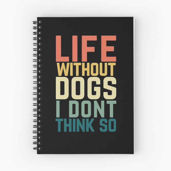 Item preview, Life Without Dogs I Dont Think So designed and sold by Albatrozz.