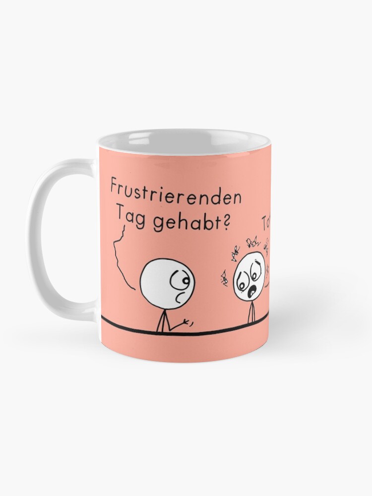 Alternative Ansicht von Frustrierender Tag? Tasse