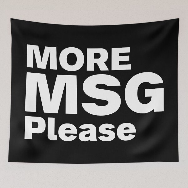 Item preview, More MSG Please designed and sold by Tadoya19.