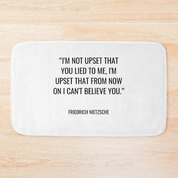 Item preview, Friedrich Nietzsche - I'm not upset that you lied to me, I'm upset that from now on I can't believe you. designed and sold by SocraticQuotes.