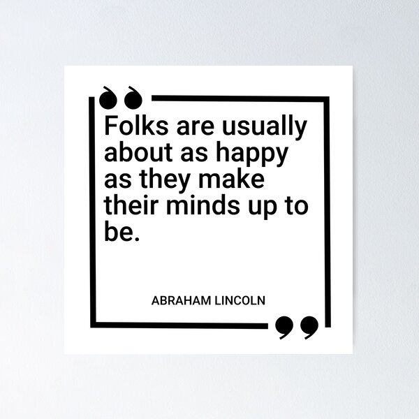 Item preview, Abraham Lincoln - Folks are usually about as happy as they make their minds up to be. designed and sold by SocraticQuotes.