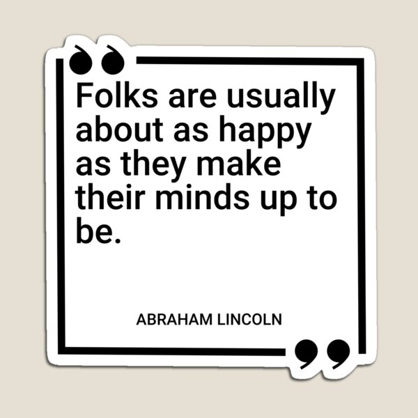 Item preview, Abraham Lincoln - Folks are usually about as happy as they make their minds up to be. designed and sold by SocraticQuotes.