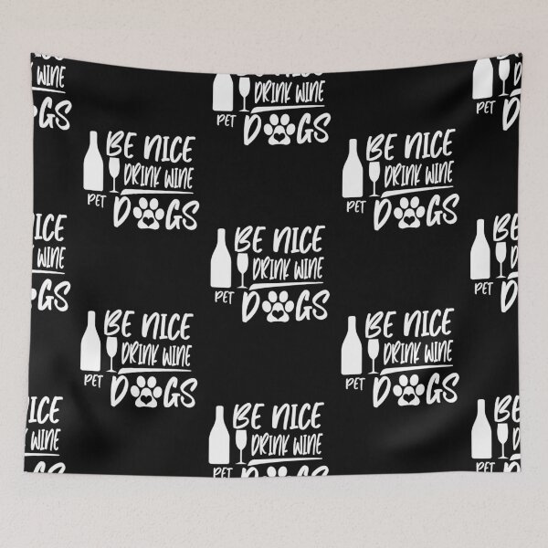 Item preview, Be Nice Drink Wine Pet Dogs designed and sold by mcinnesstore.