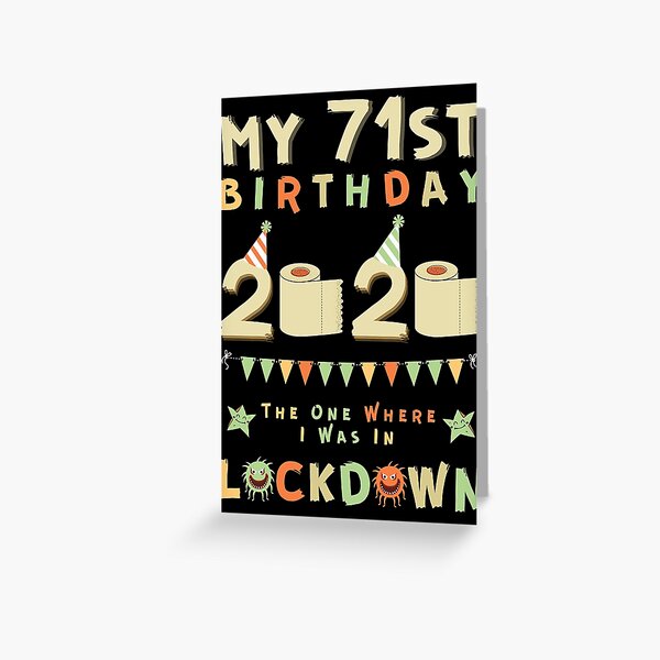 71st Birthday 2020 The One Where I Was In Lockdown, Birthday in lockdown, Custom lockdown Shirt - 2020 Grandma Grandpa Great Gift The one where... Greeting Card