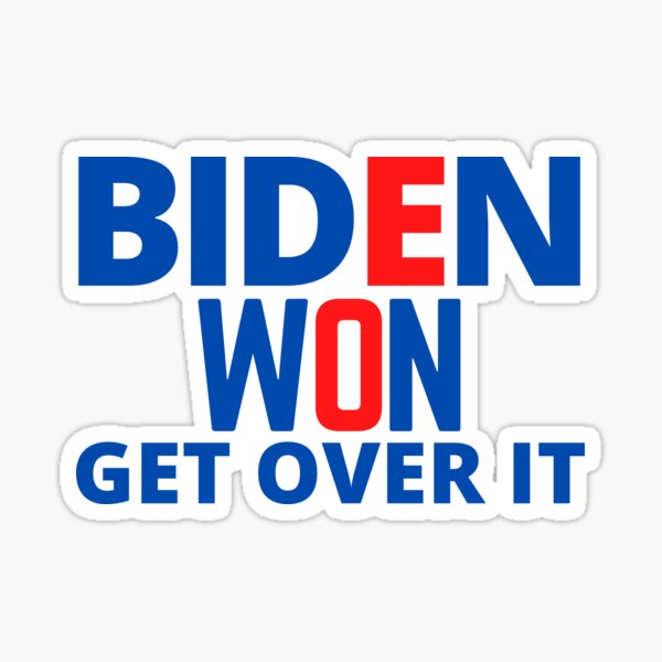 biden won get over it Sticker