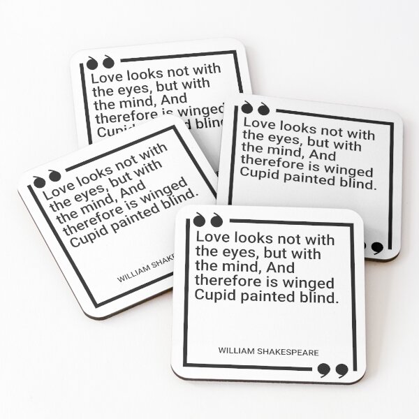 Item preview, William Shakespeare - Love looks not with the eyes, but with the mind, And therefore is winged Cupid painted blind. designed and sold by SocraticQuotes.