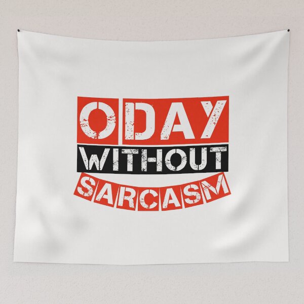 Item preview, 0 day without sarcasm sign designed and sold by medbouk1.