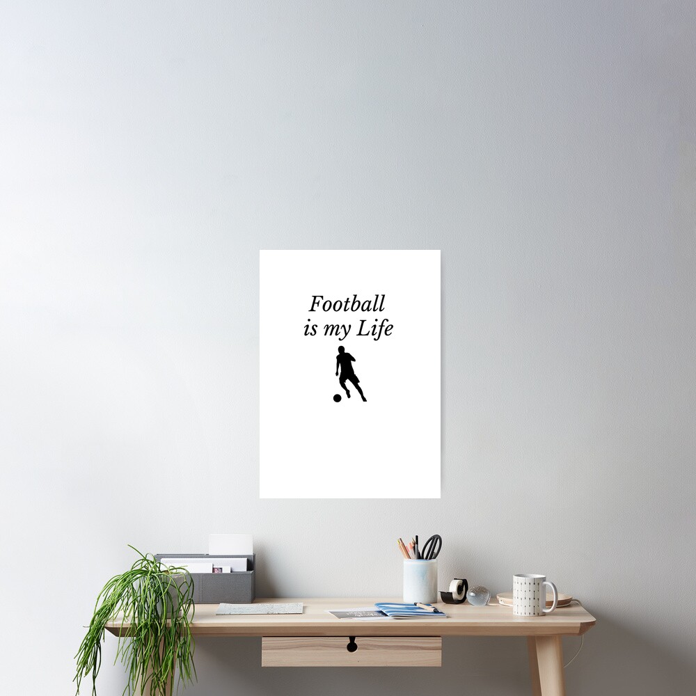"Fußball ist mein Leben" Poster von LionHudson Redbubble