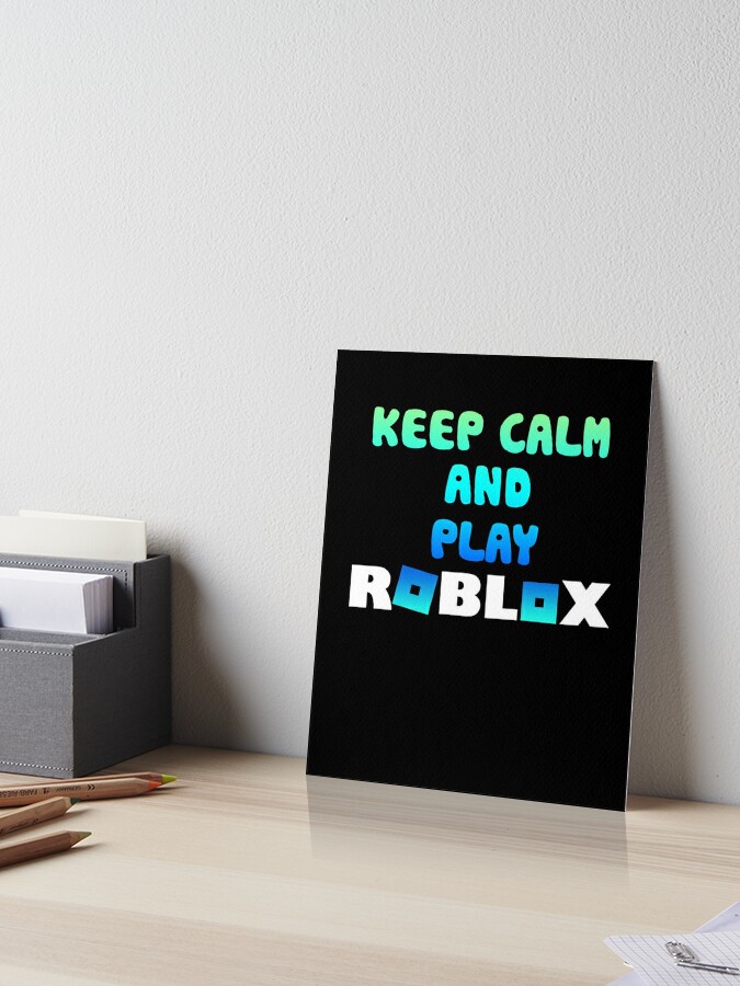 Keep Calm And Play Roblox Blue Art Board Print By Sherri98 Redbubble - wrapped blue roblox