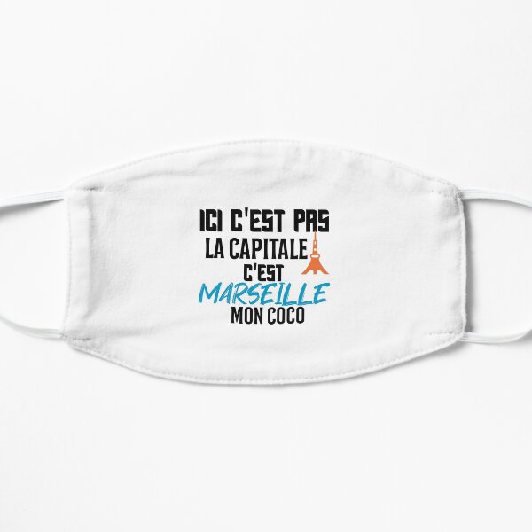 HERE IT'S NOT THE CAPITAL IT'S MARSEILLE Flat Mask